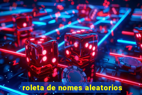 roleta de nomes aleatorios